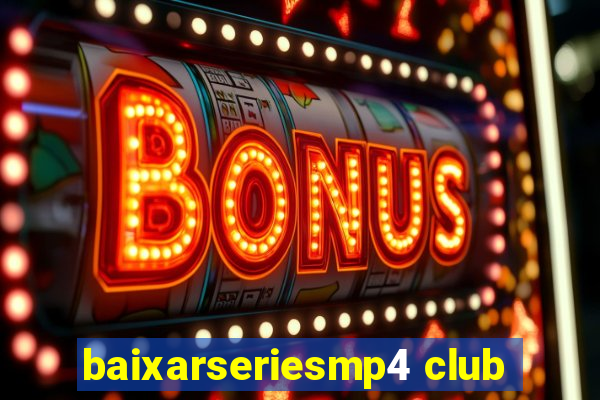 baixarseriesmp4 club